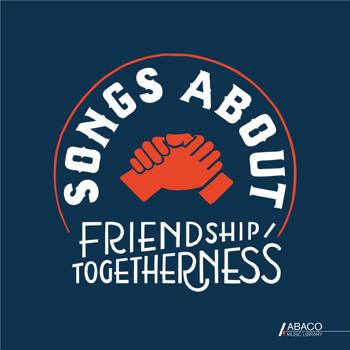 Songs About: Friendship/togetherness