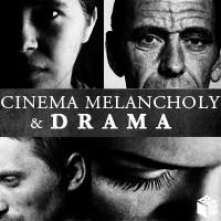 Cinema Melancholy & Drama