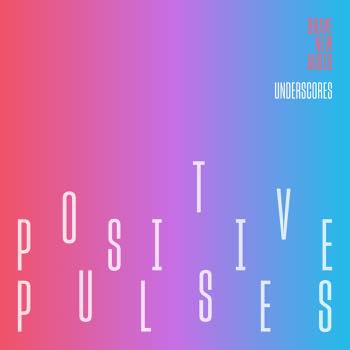 Underscores: Positive Pulses