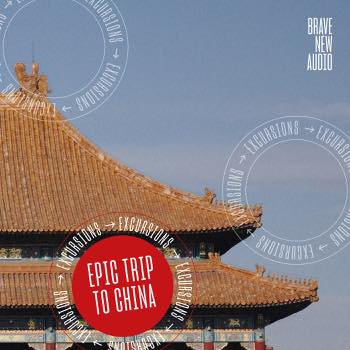 Excursions: Epic Trip to China