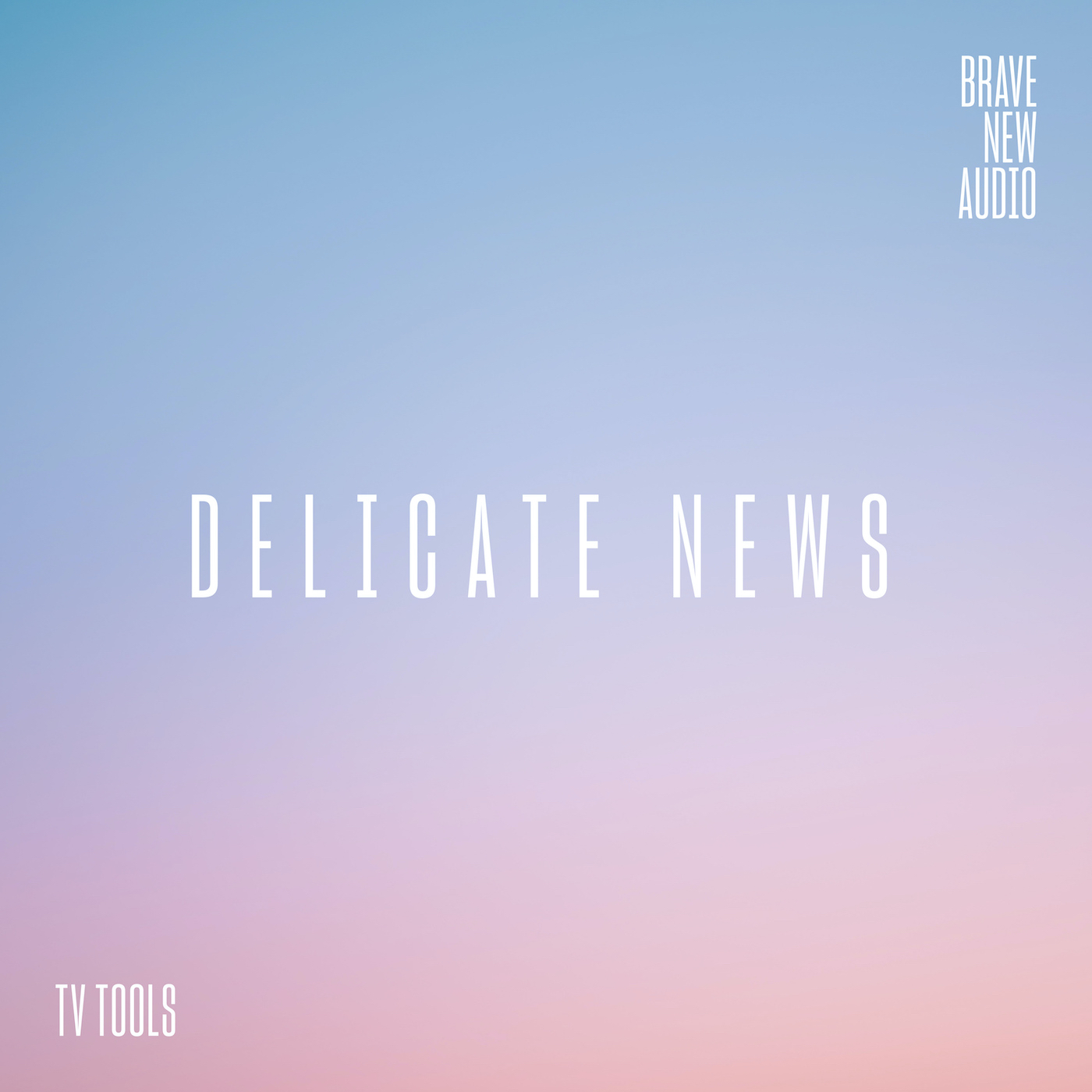 TV Tools: Delicate News