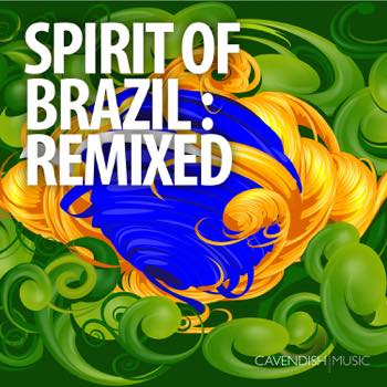 Spirit Of Brazil : Remixed