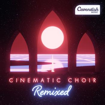 Cinematic Choir: Remixed