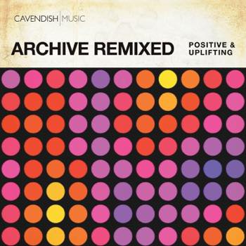 Archive Remixed - Positive & Uplifting