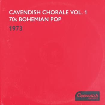 Cavendish Chorale Vol. 1: 70S Bohemian Pop (1973)