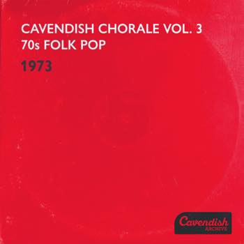 Cavendish Chorale Vol. 3: 70S Folk Pop (1973)
