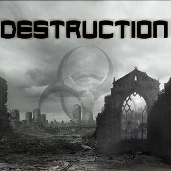 Destruction