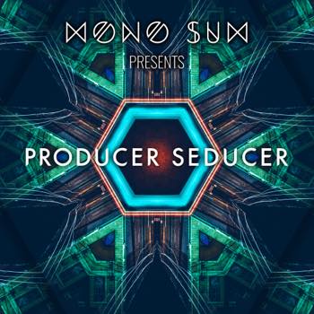 Mono Sum Presents Producer Seducer