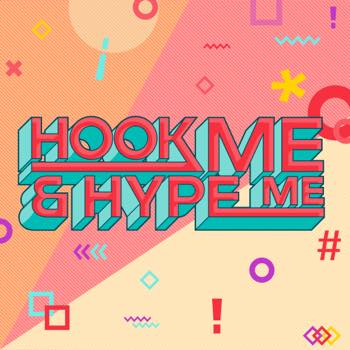 Hook Me & Hype Me