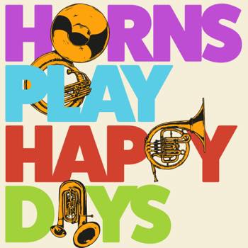 Horns Play, Happy Days
