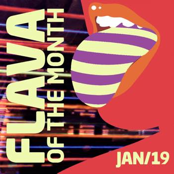 Flava Of The Month Jan 19