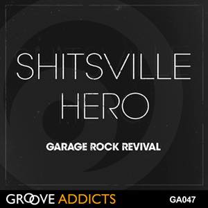 Shitsville Hero Garage Rock Revival