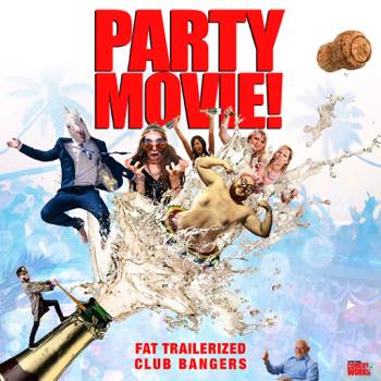 Party Movie! - Fat Trailerized Club Bangers