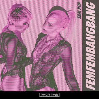 FEMFEMBANGBANG: S&M Pop