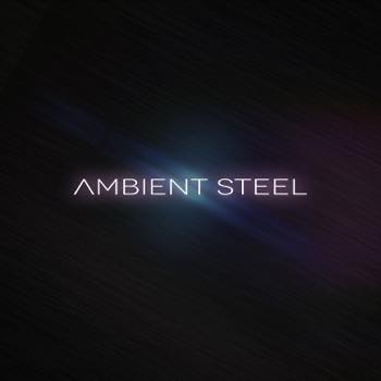 Ambient Steel