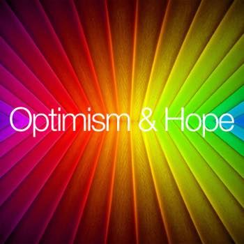 Optimism & Hope