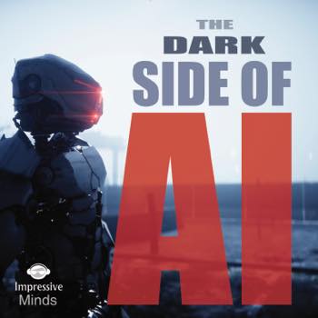 The Dark Side Of A.I.