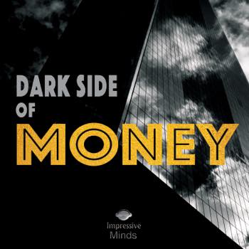 Dark Side of Money