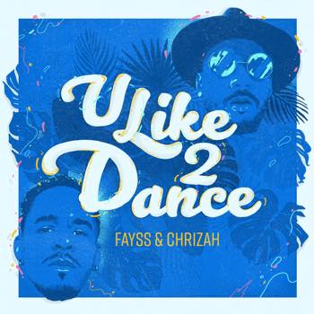 Fayss & Chrizah - U Like 2 Dance - EP