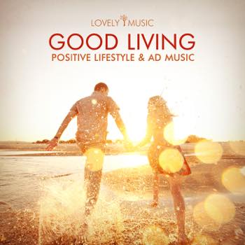Good Living - Positive Lifestyle & Ad Music