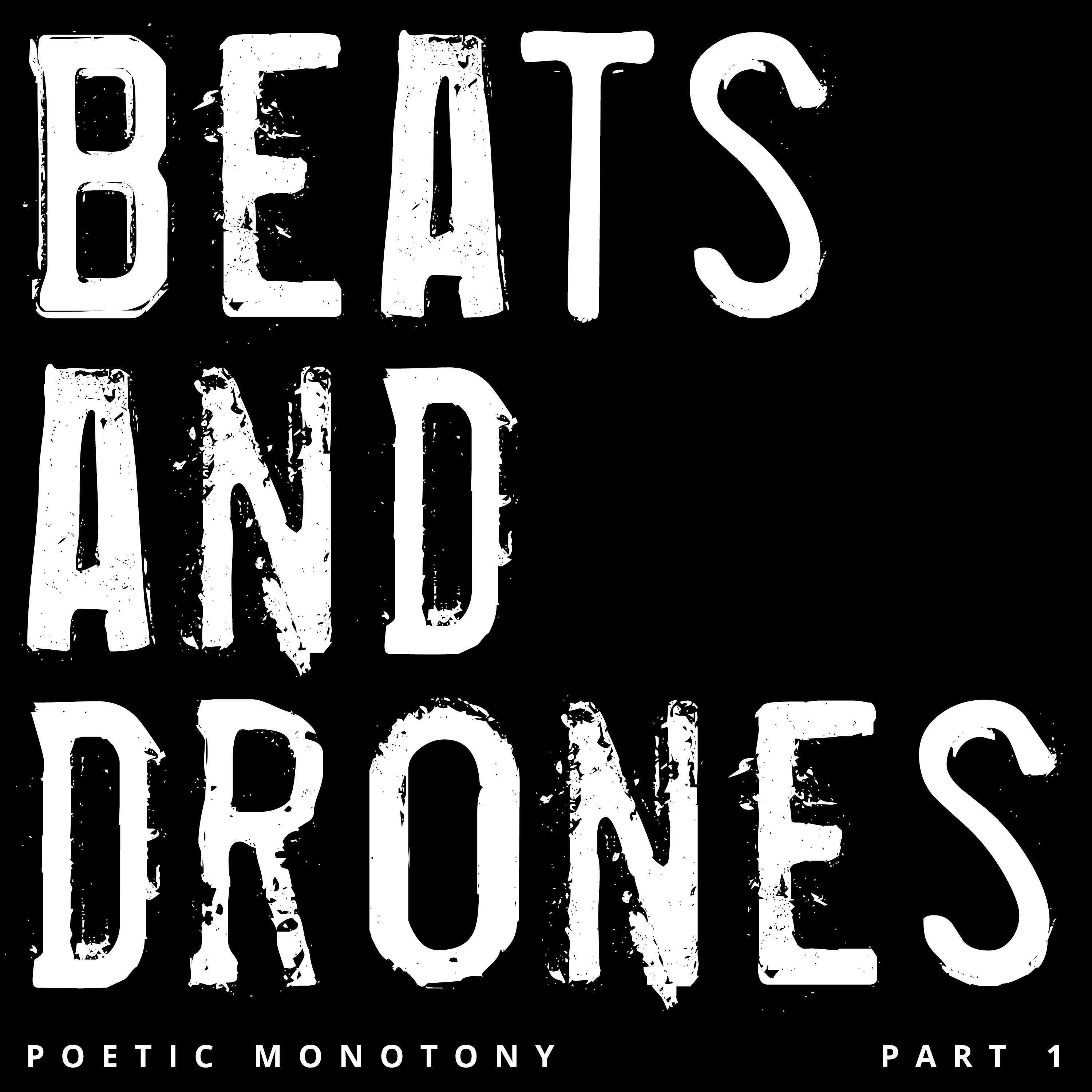 Beats And Drones - Poetic Monotony Part 1