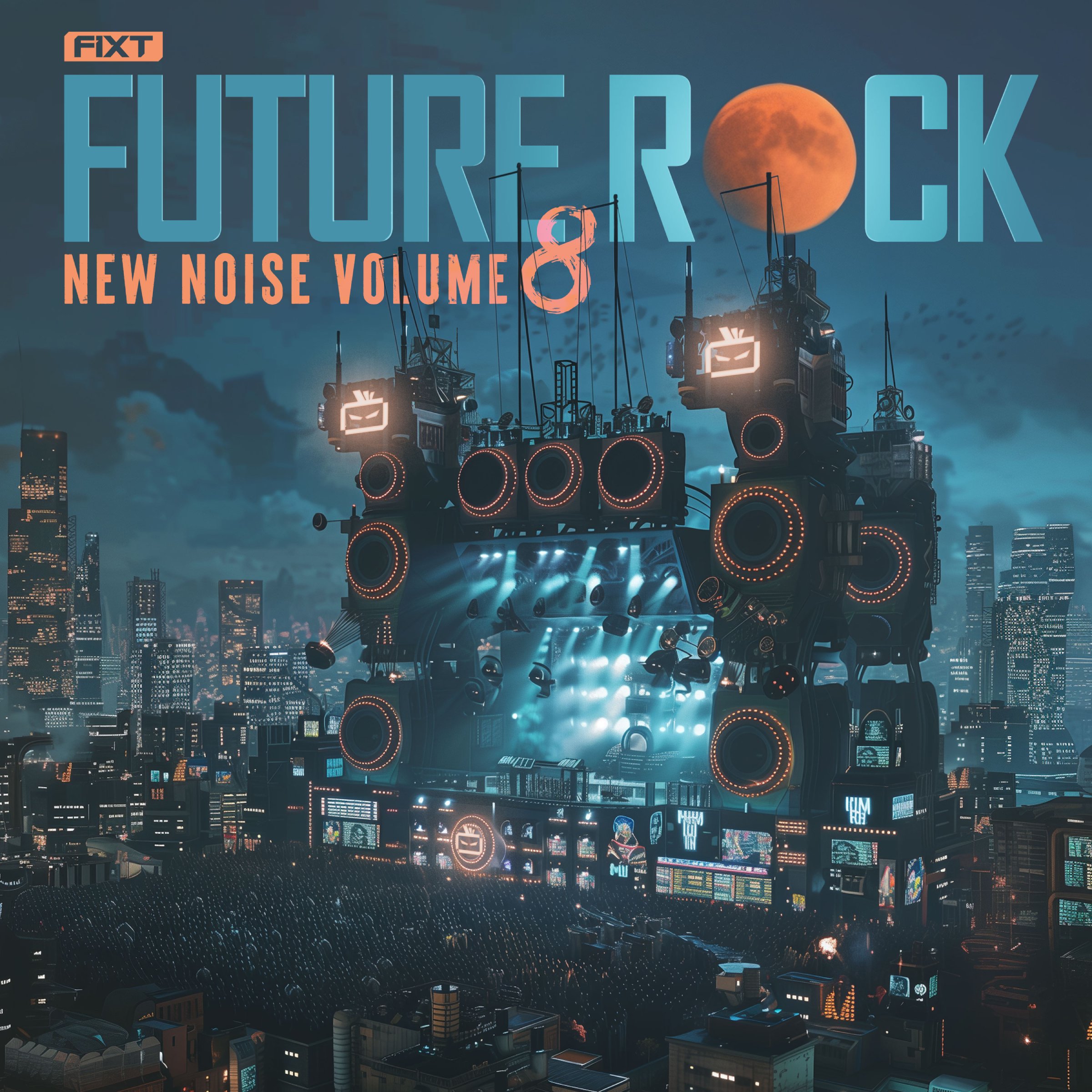 FiXT: New Noise Vol. 8 (Future Rock)