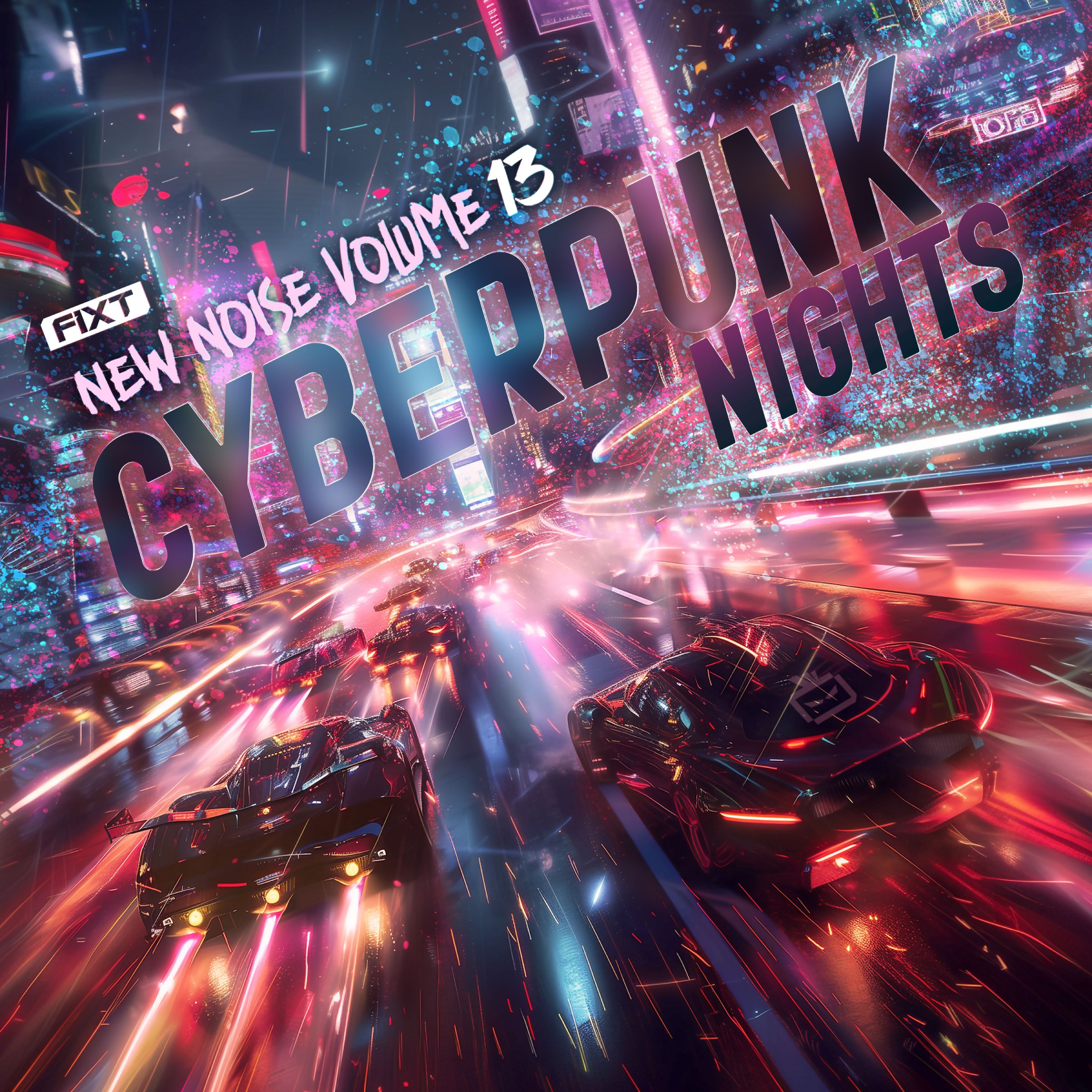 FiXT: New Noise Vol. 13 (Cyberpunk Nights)