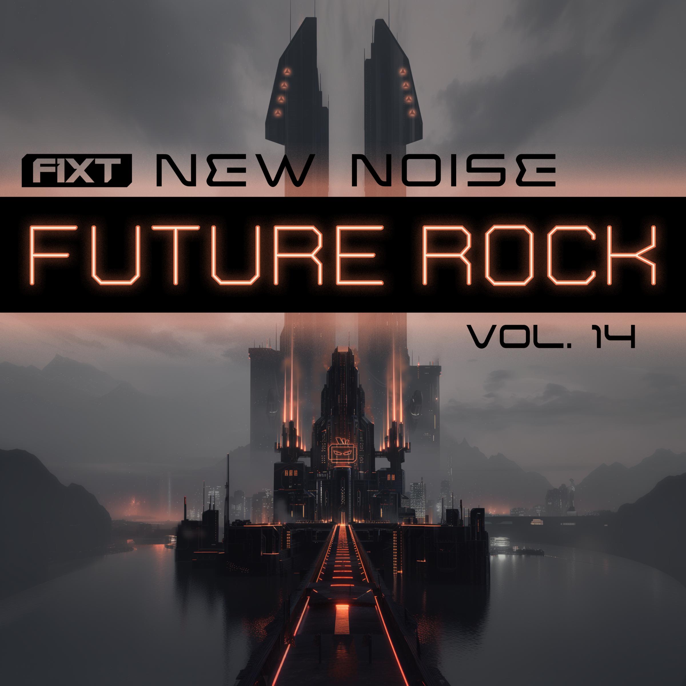 FiXT: New Noise Vol. 14 (Future Rock)
