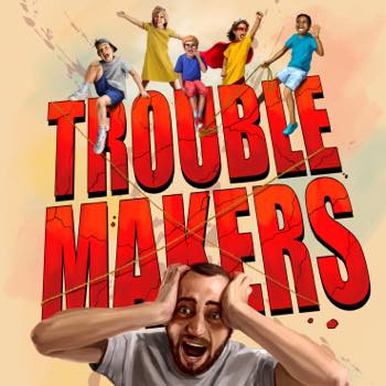Troublemakers