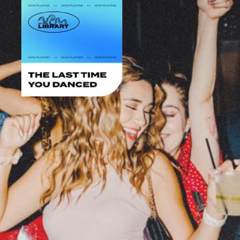 The last time you danced