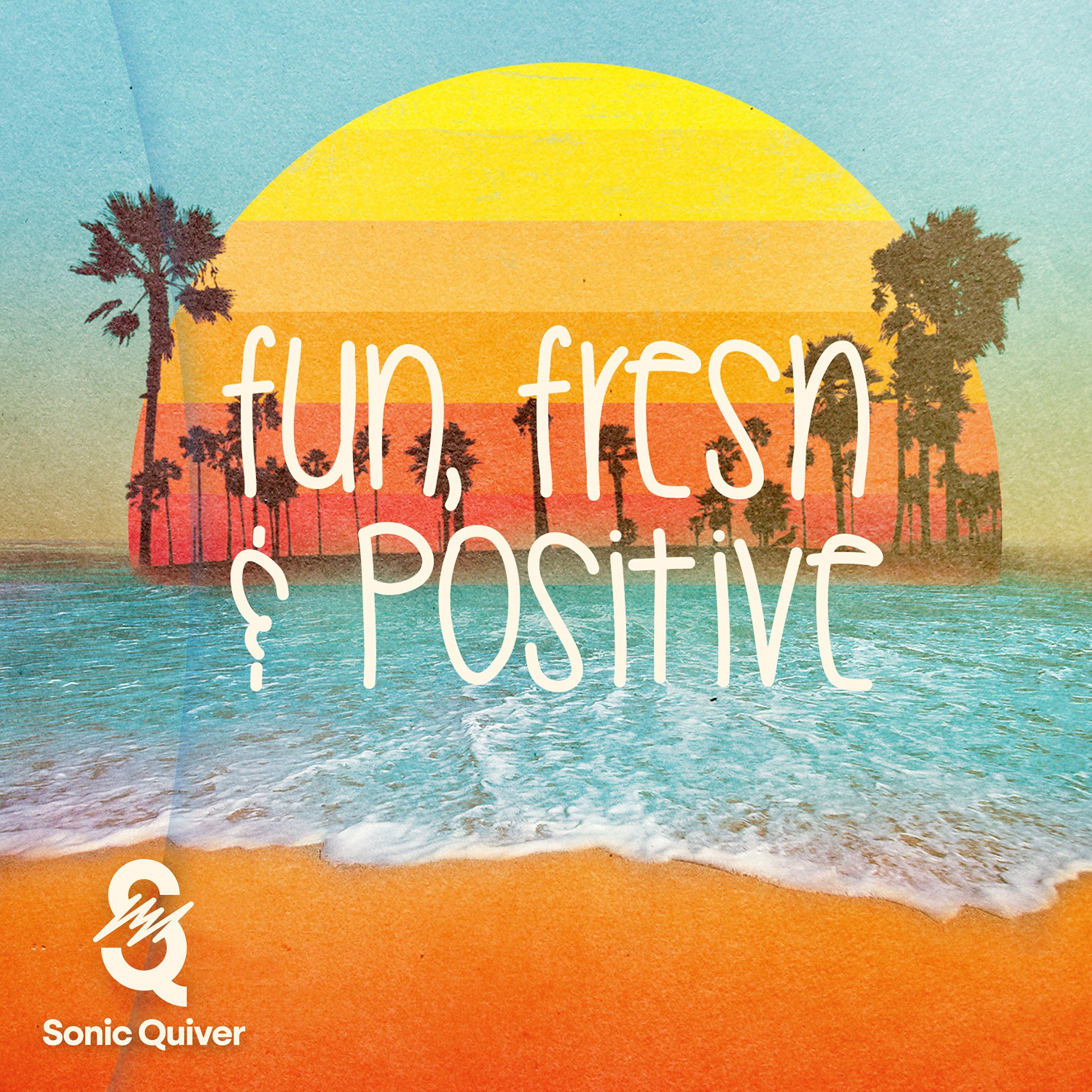 Fun, Fresh & Positive