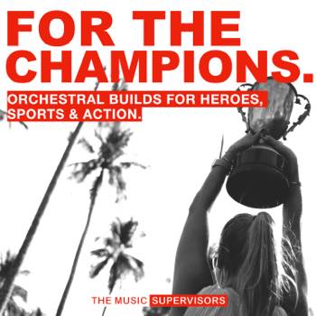 For The Champions (Orchestral Builds for Heroes, Sports & Action)