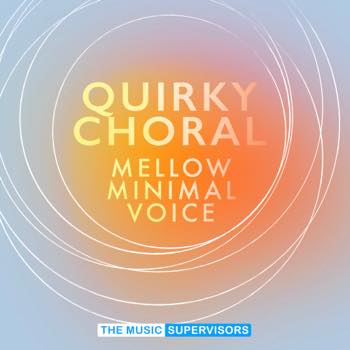 Quirky Choral (Mellow Minimal Voice)