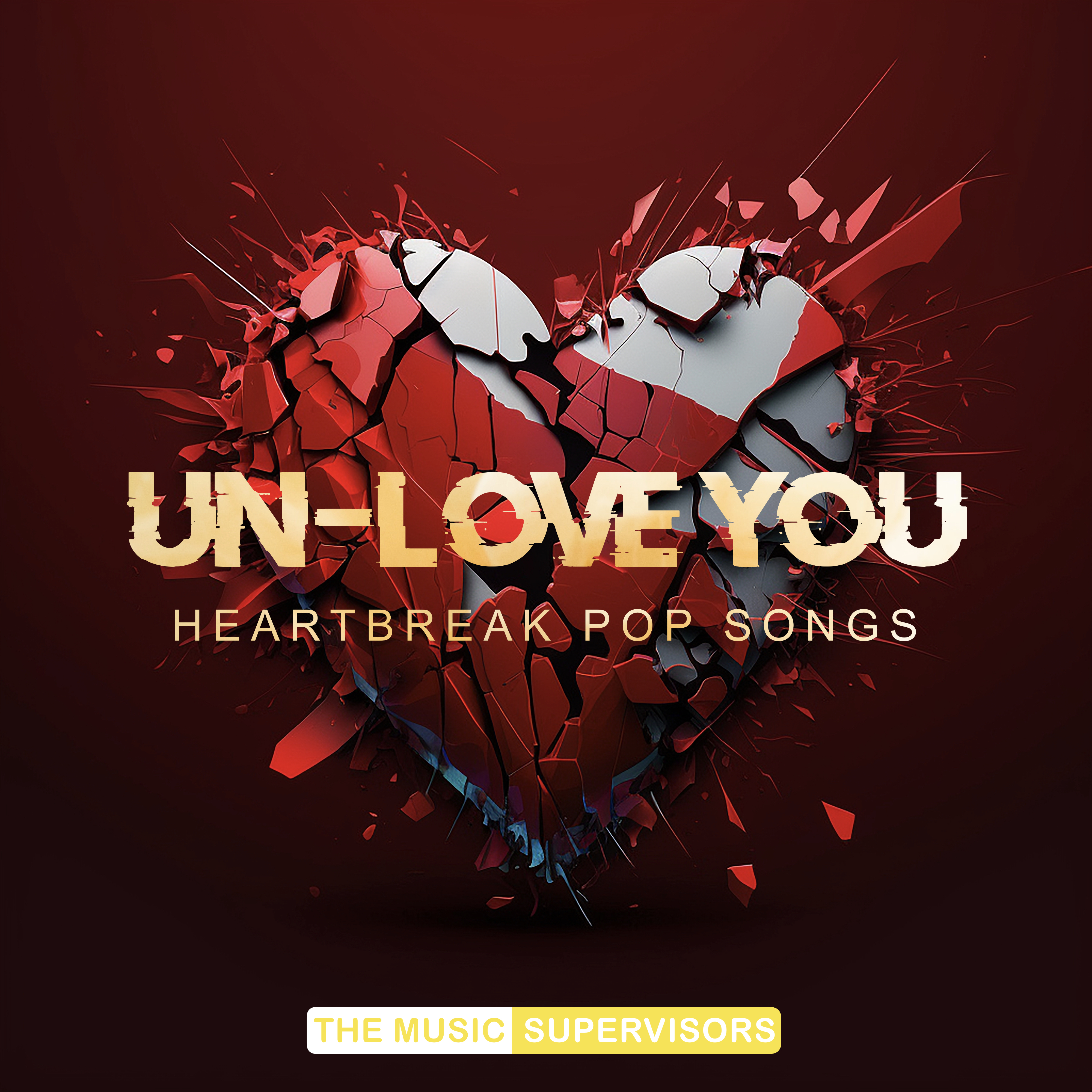 Un-Love You (Heartache Pop Songs)