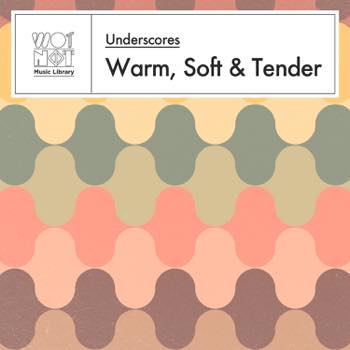 Underscores: Warm, Soft & Tender