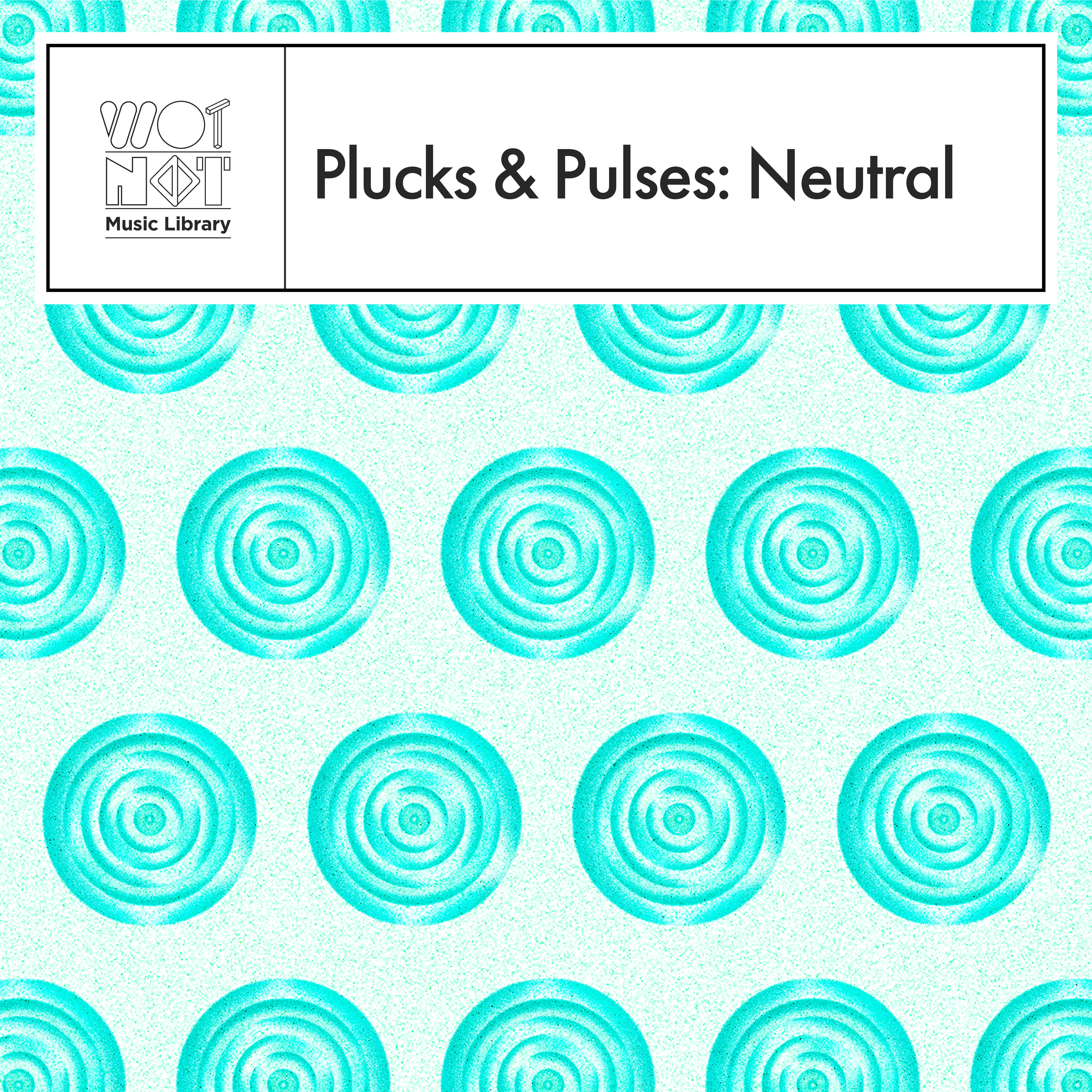 Plucks & Pulses: Neutral