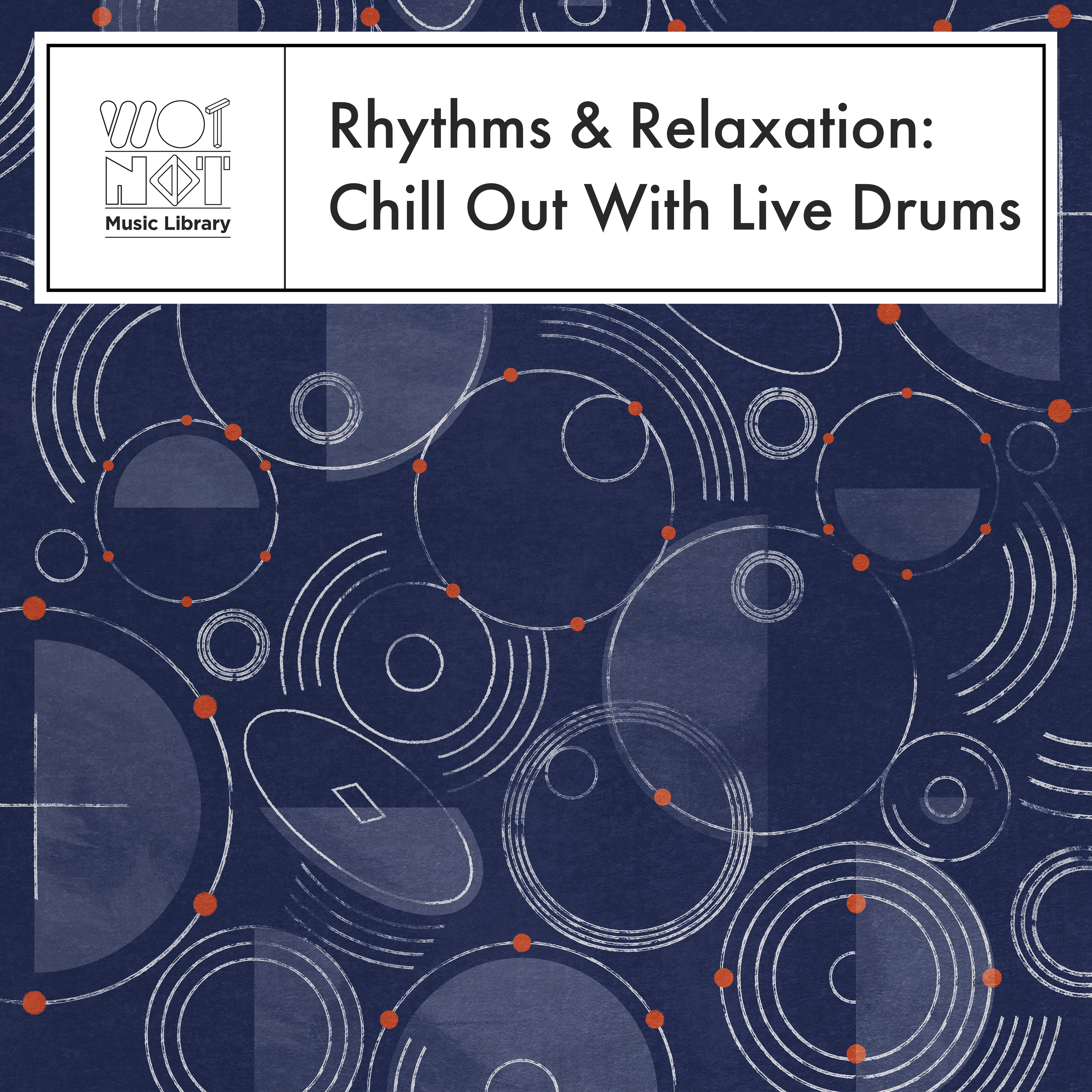 Rhythms & Relaxation: Chill Out With Live Drums