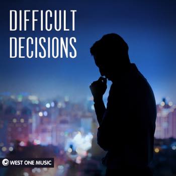 Difficult Decisions