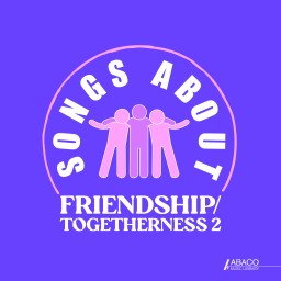 Songs About: Friendship/Togetherness Ii