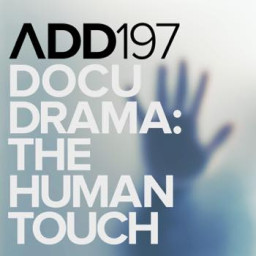 DOCUDRAMA: THE HUMAN TOUCH