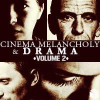 Cinema Melancholy & Drama 2