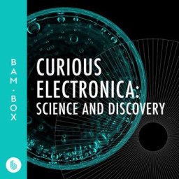 Curious Electronica: Science and Discovery