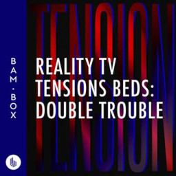 Reality TV Tension Beds: Double Trouble