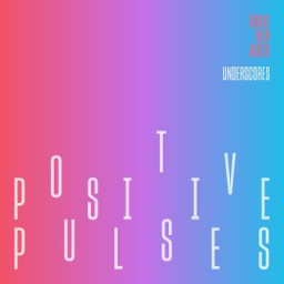 Underscores: Positive Pulses