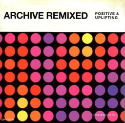 ARCHIVE REMIXED - POSITIVE & UPLIFTING