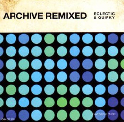 ARCHIVE REMIXED - ECLECTIC & QUIRKY