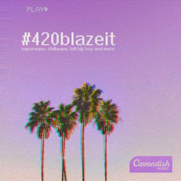 #420Blazeit - Vaporwave, Chillwave, Lofi Hip Hop
