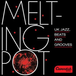 Melting Pot: UK Jazz, Beats And Grooves