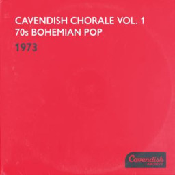 Cavendish Chorale Vol. 1: 70S Bohemian Pop (1973)