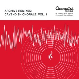 Archive Remixed: Cavendish Chorale Vol. 1